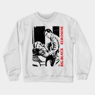 Big Black Kerosene ∆ Original Fan Artwork Crewneck Sweatshirt